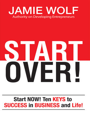 cover image of START OVER!: Start NOW! Ten KEYS to SUCCESS in BUSINESS and in Life!